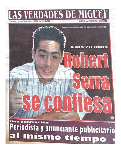 Las Verdades De Miguel Robert Serra Se Confiesa 2014