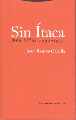 Sin Itaca Memorias 1940-1975, De Capella, Juan Ramón. Editorial Trotta, Tapa Blanda, Edición 1 En Español, 2011