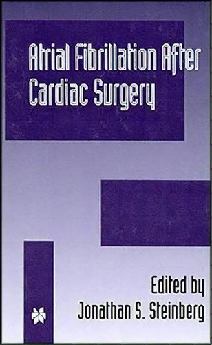 Atrial Fibrillation After Cardiac Surgery, De Jonathan S. Steinberg. Editorial Springer Verlag New York Inc, Tapa Blanda En Inglés