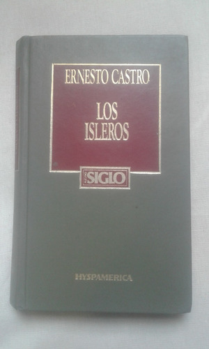 Los Isleros. Ernesto Castro. Hyspamerica  Editor Tapa Dura. 