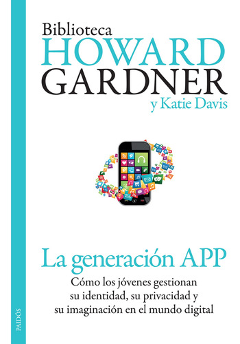 La Generación App De Howard Gardner - Paidós