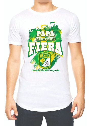 Playera Padre Papá Ruges Como Fiera León