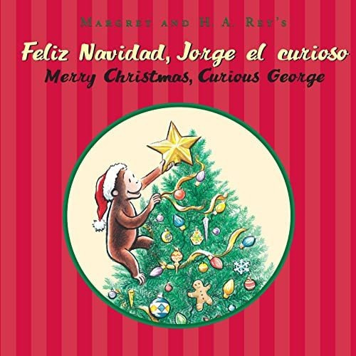 Feliz Navidad, Jorge El Curioso/merry Christmas, Curious George (bilingual Edition), De H A Rey. Editorial Houghton Mifflin, Tapa Dura En Español
