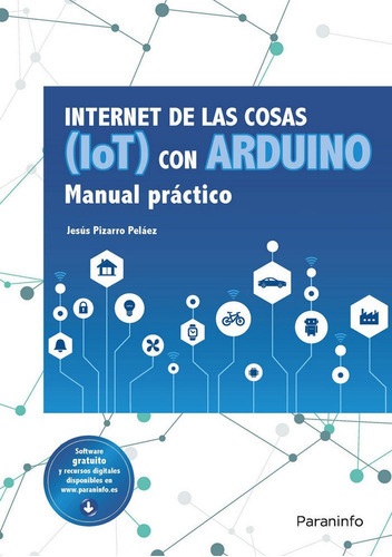 Internet De Las Cosas (iot) Con Arduino. Manual Prãâ¡ctico, De Pizarro Peláez, Jesús. Editorial Ediciones Paraninfo, S.a, Tapa Blanda En Español