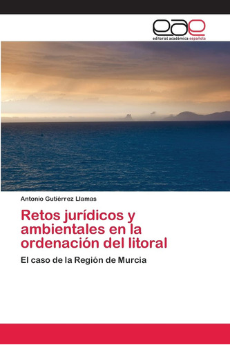 Libro: Retos Jurídicos Y Ambientales En La Ordenación Del Li