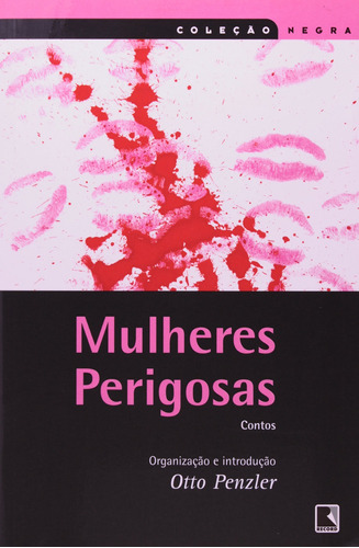 MULHERES PERIGOSAS (Coleção Negra), de () Penzler, Otto. Série Coleção Negra Editora Record Ltda., capa mole em português, 2007