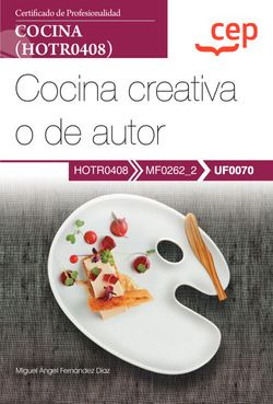 Livro Fisico -  Manual. Cocina Creativa O De Autor (uf0070). Certificados De Profesionalidad. Cocina (hotr0408)