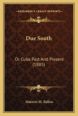 Libro Due South: Or Cuba Past And Present (1885) - Ballou...