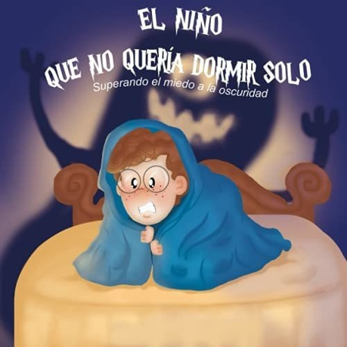 El Niño Que No Queria Dormir Solo - Portal,..., De Portal, Nacarid. Editorial Independently Published En Español