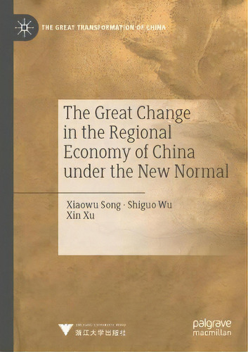 The Great Change In The Regional Economy Of China Under The New Normal, De Xiaowu Song. Editorial Springer Verlag, Singapore, Tapa Blanda En Inglés