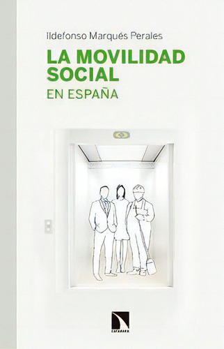 La Movilidad Social En Espaãâ±a, De Marqués Perales, Ildefonso. Editorial Los Libros De La Catarata En Español