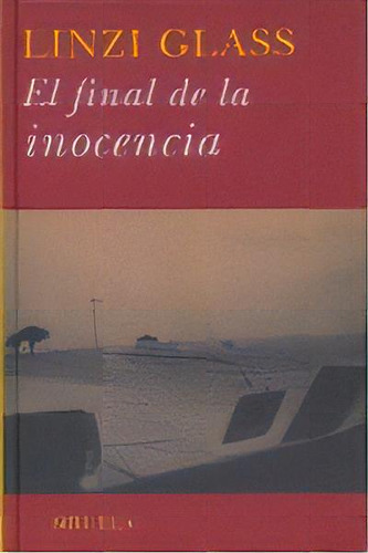El Final De La Inocencia, De Glass, Linzi., Vol. 1. Editorial Siruela, Tapa Dura En Español