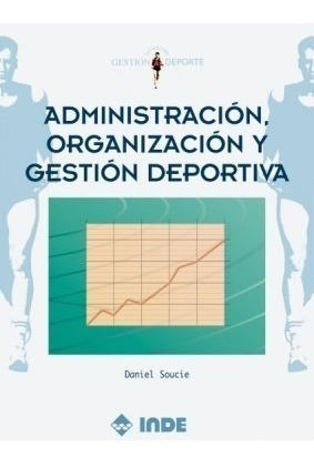 Administracion , Organizacion Y Gestion Deportiva