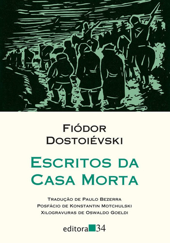 Escritos Da Casa Morta: Escritos Da Casa Morta, De Dostoievski, Fiódor. Editora Editora 34, Capa Mole Em Português