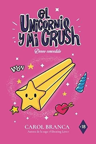 Deseo Concedido (el Unicornio Y Mi Crush 2) -..., de Branca Pombo, Carol. Editorial Independently Published en español