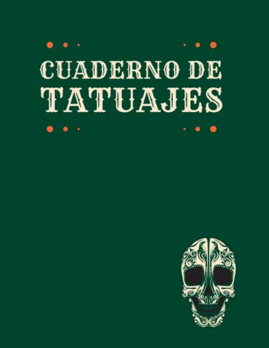 Cuaderno De Tatuajes: Cuaderno De Bocetos Para Artistas Para