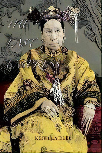 The Last Empress : The She-dragon Of China, De Keith Laidler. Editorial Aziloth Books, Tapa Blanda En Inglés