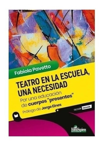 Teatro En La Escuela Una Necesidad-pavetto Fabiola-homo Sap