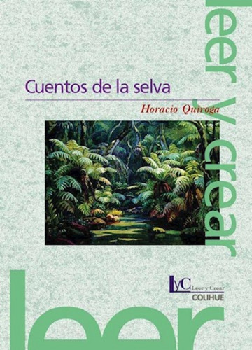 Cuentos De La Selva - Horacio Quiroga - Colihue
