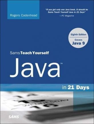 Java In 21 Days, Sams Teach Yourself (covering Java 9) - ...
