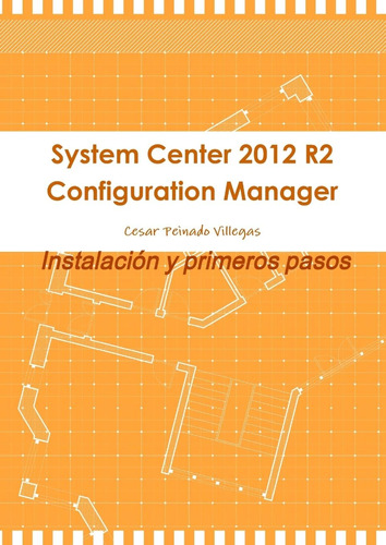 Libro: System Center 2012 R2 Configuration Manager. Instalac