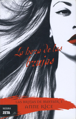 La hora de las brujas ( Las Brujas de Mayfair 1 ), de Rice, Anne. Las Brujas de Mayfair Editorial B de Bolsillo, tapa blanda en español, 2010