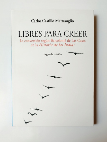 Libres Para Creer - Conversión Según Bartolomé De Las Casas