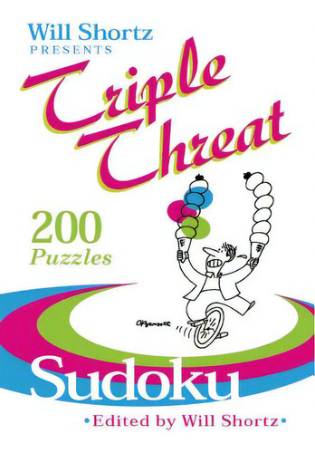 Will Shortz Presents Triple Threat Sudoku: 200 Hard Puzzles: 200 Puzzles, De Shortz, Will., Vol. 1. Editorial Griffin, Tapa Blanda En Inglés