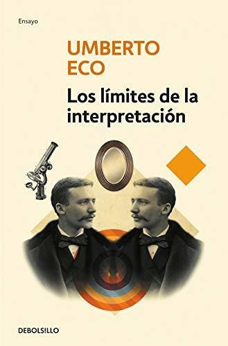 Los Límites De La Interpretación, De Eco, Umberto., Vol. 1. Editorial Debolsillo, Tapa Blanda En Español