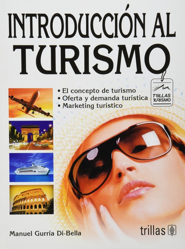INTRODUCCION AL TURISMO, de GURRIA DI-BELLA, MANUEL. Editorial Trillas, tapa blanda en español, 1991