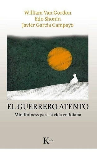 El Guerrero Atento - Mindfulness Para La Vida Cotidiana