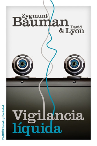Vigilância líquida, de Bauman, Zygmunt. Serie Estado y Sociedad Editorial Paidos México, tapa blanda en español, 2014