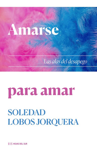 Amarse Para Amar: Las Alas Del Desapego