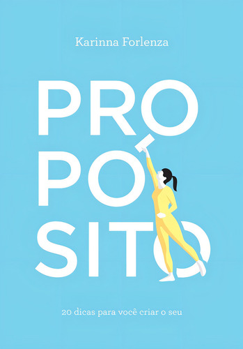 Propósito, de Forlenza, Karinna. Editorial Pólen Produção Editorial Ltda., capa mole em português, 2016