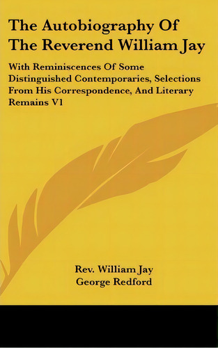 The Autobiography Of The Reverend William Jay, De Rev. William Jay. Editorial Kessinger Publishing Co, Tapa Dura En Inglés