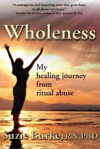 Wholeness, De Suzie Burke R.n. Ph.d.. Editorial Authorhouse, Tapa Blanda En Inglés