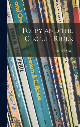 Toppy And The Circuit Rider, De Spratt, Barnett. Editorial Hassell Street Pr, Tapa Dura En Inglés