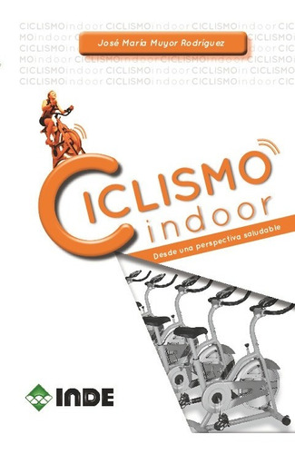 Libro Ciclismo Indoor - Muyor Rodriguez, Jose Maria