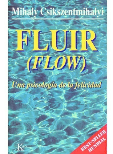 Fluir Flow - Psicología De La Felicidad, Mihaly, Kairós