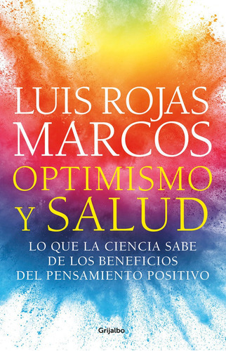 Optimismo Y Salud, De Rojas Marcos, Luis. Editorial Grijalbo, Tapa Blanda En Español