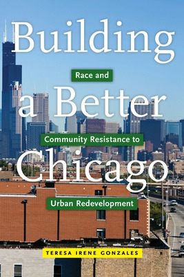 Libro Building A Better Chicago: Race And Community Resis...