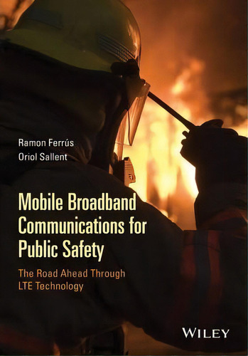 Mobile Broadbandmunications For Public Safety : The Roa, De Ramon Ferrús. Editorial John Wiley & Sons Inc En Inglés