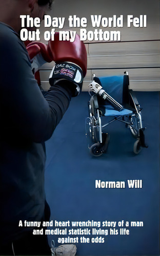 The Day The World Fell Out Of My Bottom, De Norman Will. Editorial Consilience Media, Tapa Blanda En Inglés