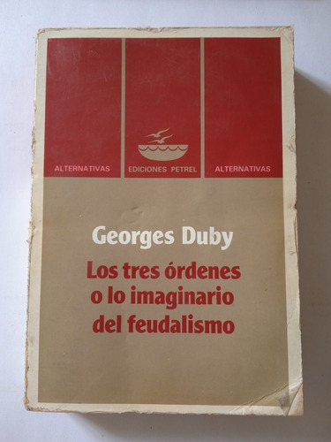Los Tres Órdenes O Lo Imaginario Del Feudalismo Georges Duby (Usado)