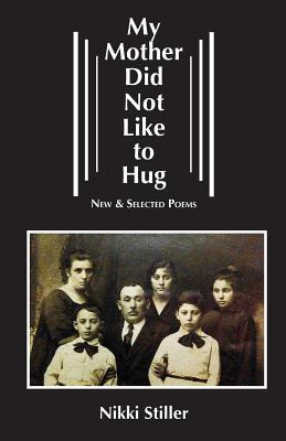 Libro My Mother Did Not Like To Hug: New & Selected Poems...