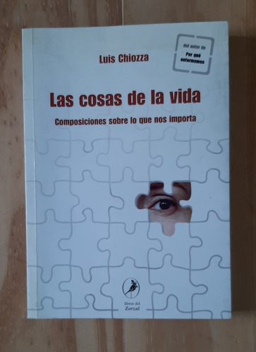 Las Cosas De La Vida. Luis Chiozza. Ed. Libros Del Zorzal