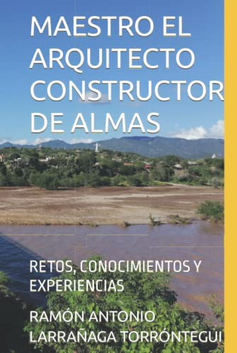 Maestro El Arquitecto Constructor De Almas: Retos Conocimien