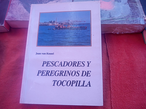Pescadores Y Peregrinos De Tocopilla - Juan Van Kessel 