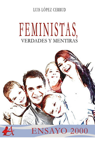 Feministas, verdades y mentiras, de Luis López Cerrud. Editorial Adarve, tapa blanda en español, 2022