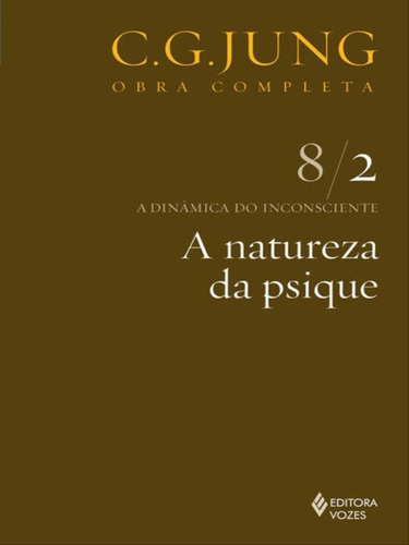 Natureza Da Psique Vol. 8/2, De Jung, Carl Gustav. Editora Vozes, Capa Mole, Edição 10ª Edição - 2013 Em Português